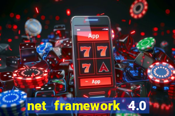 net framework 4.0 v 30319 windows 7 64 bit